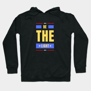 Be The Light | Christian Typography Hoodie